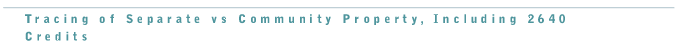 Tracing of Separate vs Community Property Including 2640 Credits